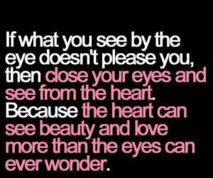 The heart can see beauty....
