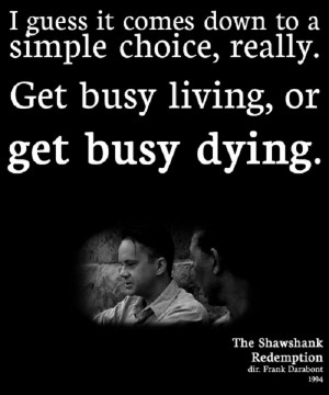 quote from the unforgettable 1994 movie Shawshank Redemption.