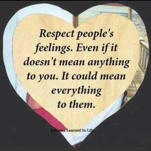 Respect people's feelings...