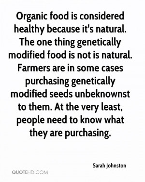 Organic food is considered healthy because it's natural. The one thing ...