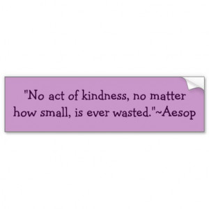 Aesop Kindness Quote Bumper...