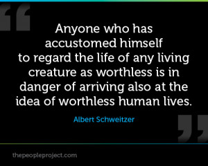 ... Albert Schweitzer http://thepeopleproject.com/veggie-people/quotes