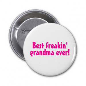 Best Freakin Grandma Ever (Pink) Buttons
