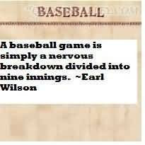 ... Baseball Game Is Simply A Nervous Breakdown Divided Into Nine Innings