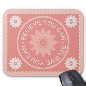 Three Word Quotes ~Believe You Can~ Mouse Pads