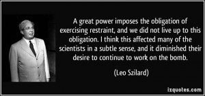 great power imposes the obligation of exercising restraint, and we ...