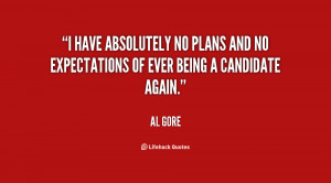 quote-Al-Gore-i-have-absolutely-no-plans-and-no-47312.png