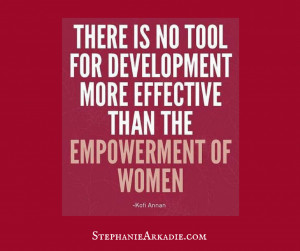 there is no tool for development more effective than the empowerment ...