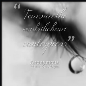 Quotes Picture: tears are the words the heart cant express