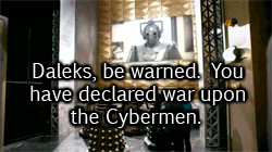 ... Cybermen with one Dalek?”Dalek Sec: “We would destroy the Cybermen