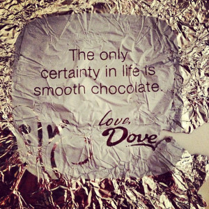 except the quote I found on this Dove wrapper. This one was just ...