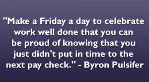 Back > Quotes For > Friday Work Quotes
