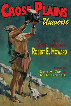 ... Universe - Texans Celebrate Robert E. Howard” as Want to Read