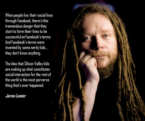 Awesome quote from Jaron Lanier
