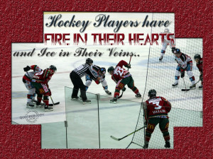 Hockey players have fire in their hearts...