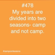 Not completely true. When I'm not at camp...I'm thinking about camp!
