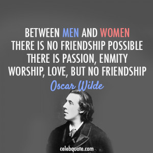 ... Friendship Possible There Is Passion Enmity Worship Love - Women Quote