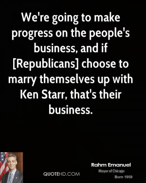 We're going to make progress on the people's business, and if ...