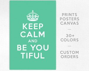 Keep Calm And Be You Tiful, Teal, Print, Poster, Canvas, Quote, Quotes ...