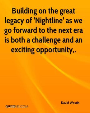 David Westin - Building on the great legacy of 'Nightline' as we go ...