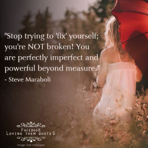 Stop trying to fix yourself