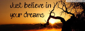 Just believe in your dreams Profile Facebook Covers
