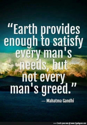 Enough for needs, not greed.