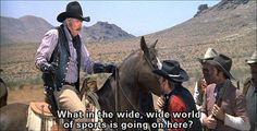 Quotes From Blazing Saddles | What in the wide, wide world of sports ...