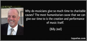 give so much time to charitable causes? The most humanitarian cause ...