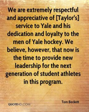 Tom Beckett - We are extremely respectful and appreciative of [Taylor ...