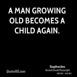 Sophocles age quotes a man growing old becomes a child