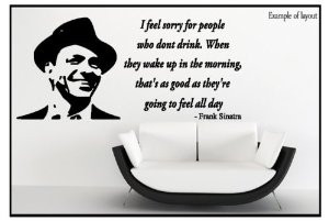 Frank Sinatra I Feel Sorry for Those Who Don't Drink Quote Lounge ...