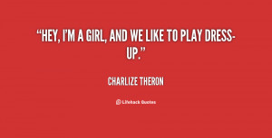 quote-Charlize-Theron-hey-im-a-girl-and-we-like-2442.png