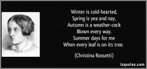 Winter is cold-hearted,Spring is yea and nay,Autumn is a weather ...