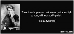 There is no hope even that woman, with her right to vote, will ever ...