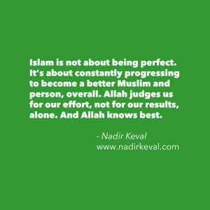 about constantly progressing to become a better Muslim and person ...