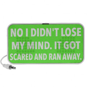 FUNNY NOT LOSE MY MIND GOT SCARED RAN AWAY QUOTES NOTEBOOK SPEAKERS