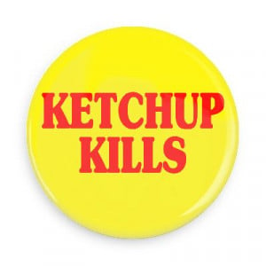 Ketchup kills catsup random funny saying laugh
