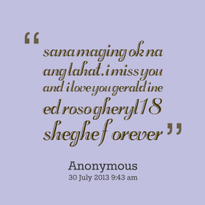 Quotes Picture: sana maging ok na ang lahat i miss you and i love you ...