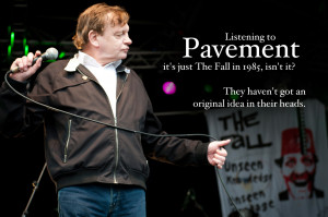 ... Few Great Quotes from the Acrimonious, Acid-Tongued Mark E Smith