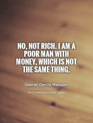 Money Quotes Rich Quotes Poor Quotes Gabriel Garcia Marquez Quotes