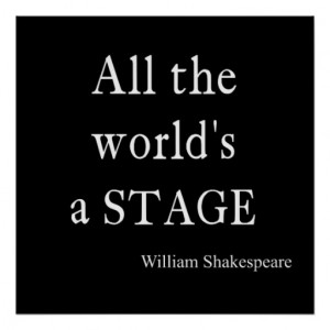 Shakespeare Quote All the World's a Stage Quotes Print
