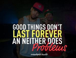 Rapper tyga quotes sayings good things problems life