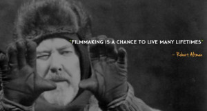FIlmmaking Quote by Robert Altman #filmmaking #shortfilm #filmmaker ...
