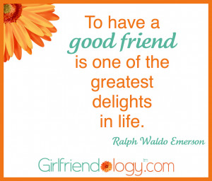 Girlfriendology To Have A Good Friend. Missing A Good Friend Quote ...