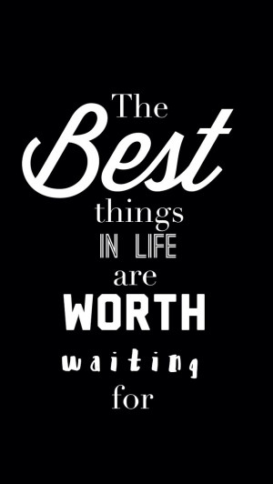life are worth waiting for.True Things, Real Quotes, Positive Quotes ...