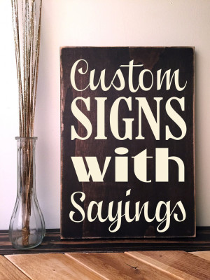 Home > Custom Signs with Sayings > Wooden Sign with Custom Quote or ...