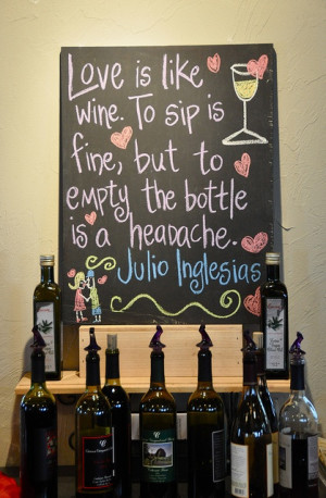 Wine is like Love....To sip is fine but to empty the bottle is a ...