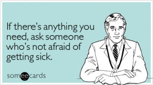 anything-ask-afraid-sick-get-well-ecard-someecards