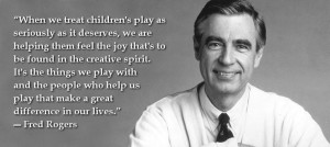 The Importance of Children's Play by Mr. Rogers!